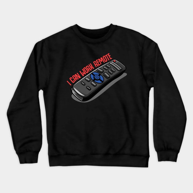 I can work remote - I like WFH (working from home)! Crewneck Sweatshirt by Shirt for Brains